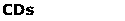 CDs